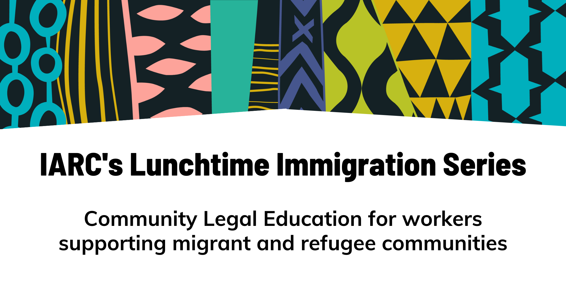 IARC&#039;s Lunchtime Immigration Series - Community Legal Education
